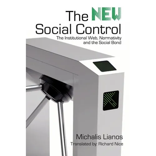 The New Social Control: The Institutional Web, Normativity and the Social Bond