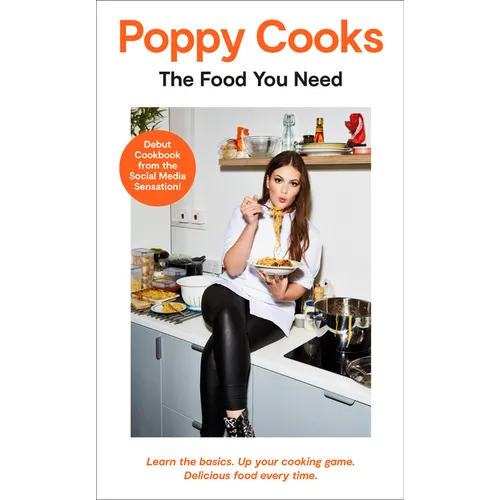 Poppy Cooks: The Food You Need