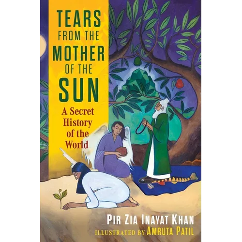 Tears from the Mother of the Sun: A Secret History of the World