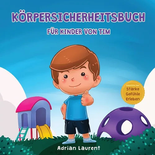Körpersicherheitsbuch für Kinder von Tim: Erfahren Sie durch eine Geschichte etwas über Sicherheitskreise, Intimbereiche, Selbstvertrauen, angemessene