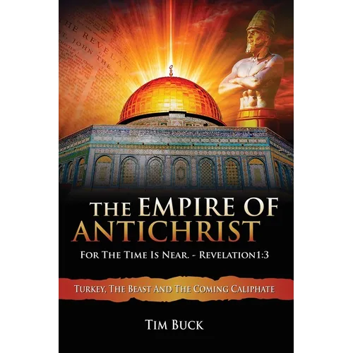 The Empire of Antichrist: For the Time is Near