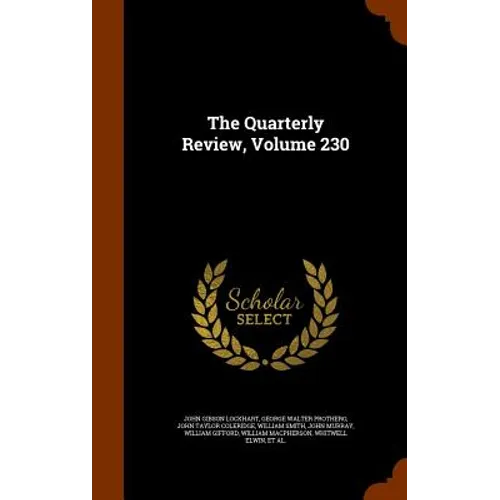 The Quarterly Review, Volume 230