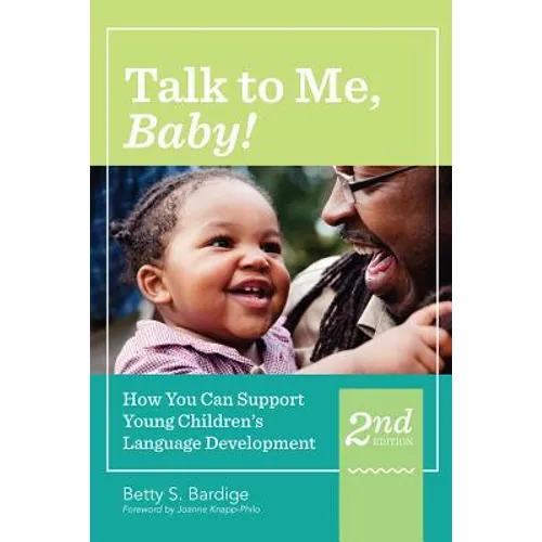Talk to Me, Baby!: How You Can Support Young Children's Language Development, Second Edition