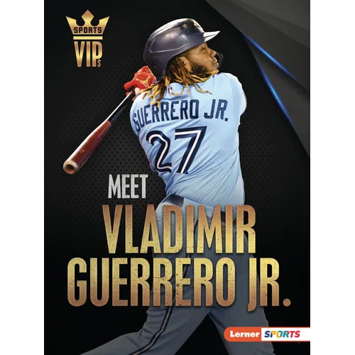 Meet Vladimir Guerrero Jr.: Toronto Blue Jays Superstar