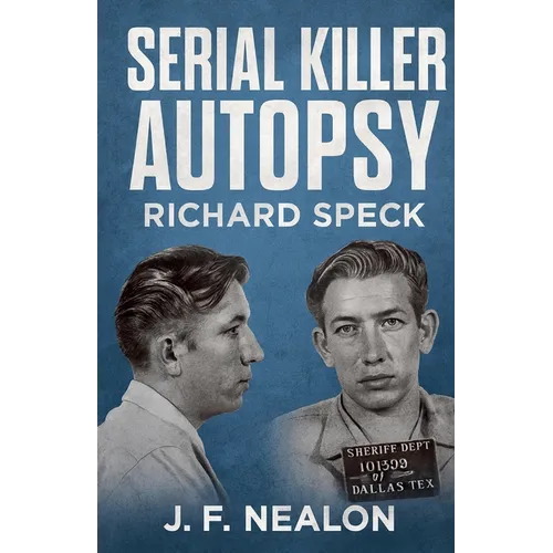 Serial Killer Autopsy: Richard Speck