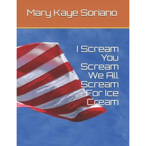 I Scream, You Scream, We All Scream For Ice Cream