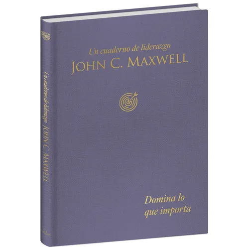 Domina Lo Que Importa: Un Cuaderno de Liderazgo / Master What Matters: A Leadership Journal