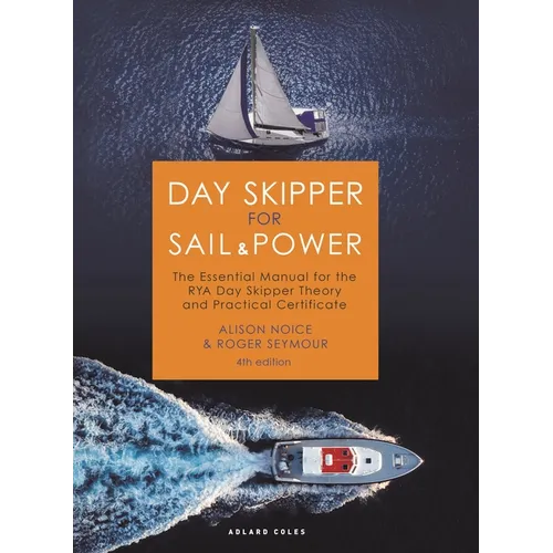 Day Skipper for Sail and Power: The Essential Manual for the Rya Day Skipper Theory and Practical Certificate