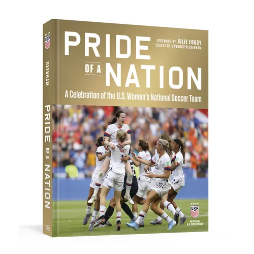 Pride of a Nation: A Celebration of the U.S. Women's National Soccer Team (an Official U.S. Soccer Book)