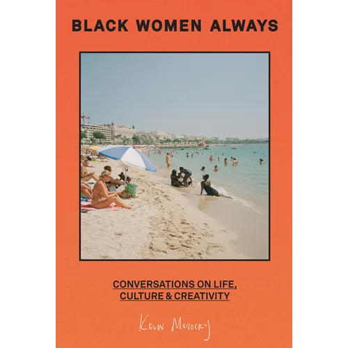 Black Women Always: Conversations on Life, Culture and Creativity
