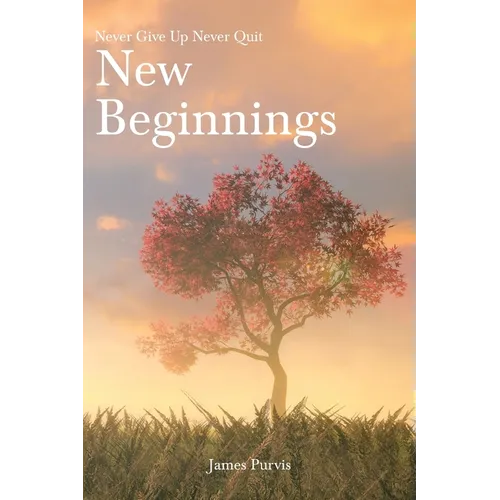 New Beginnings: Never Give Up Never Quit