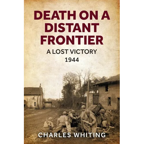 Death on a Distant Frontier: A Lost Victory, 1944