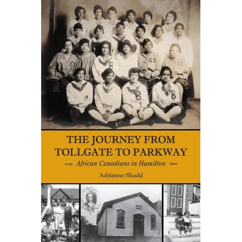 The Journey from Tollgate to Parkway: African Canadians in Hamilton