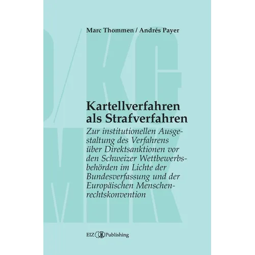 Kartellverfahren als Strafverfahren: Zur institutionellen Ausgestaltung des Verfahrens über Direktsanktionen vor den Schweizer Wettbewerbsbehörden im