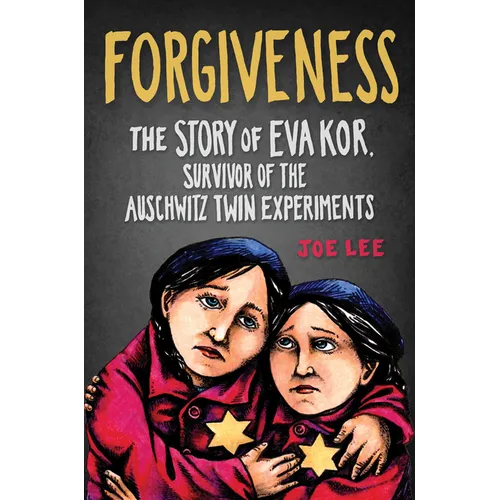 Forgiveness: The Story of Eva Kor, Survivor of the Auschwitz Twin Experiments