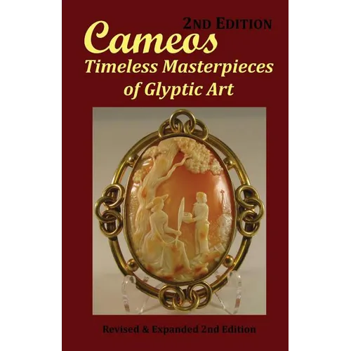 Cameos: Timeless Masterpieces of Glyptic Art: Revised and Expanded 2nd Edition