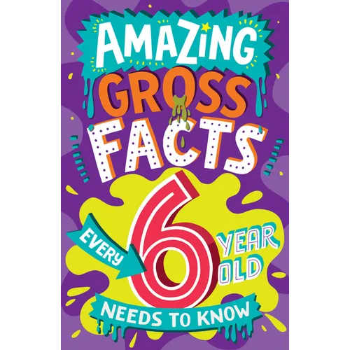 Amazing Gross Facts Every 6 Year Old Needs to Know