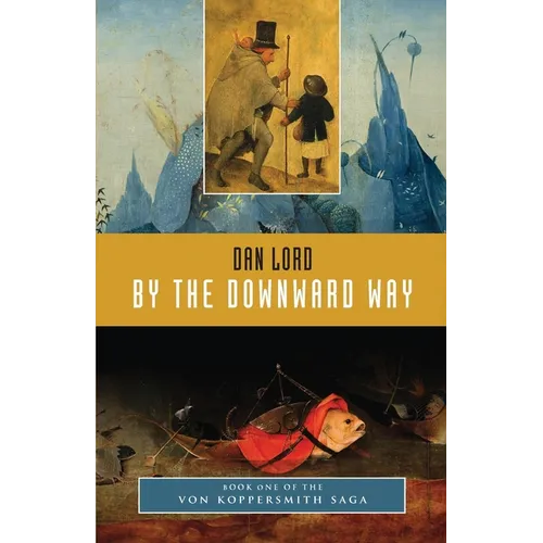 By the Downward Way: Book One of the Von Koppersmith Saga