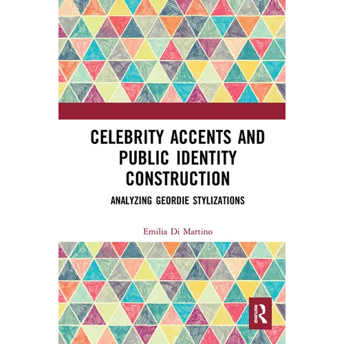 Celebrity Accents and Public Identity Construction: Analyzing Geordie Stylizations
