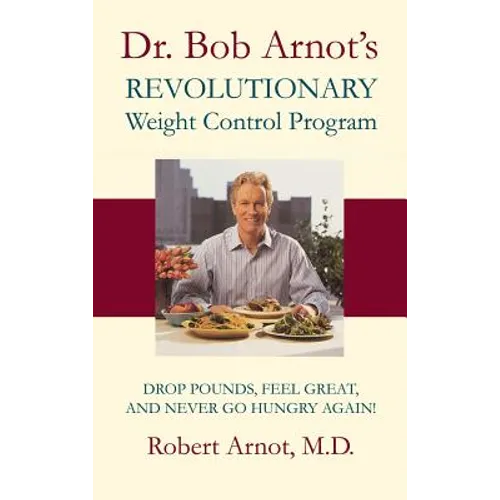 Dr. Bob Arnot's Revolutionary Weight Control
