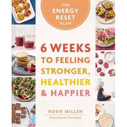 The Energy Reset Plan: 6 Weeks to Feeling Stronger, Healthier & Happier