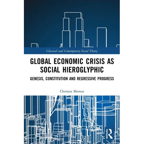 Global Economic Crisis as Social Hieroglyphic: Genesis, Constitution and Regressive Progress