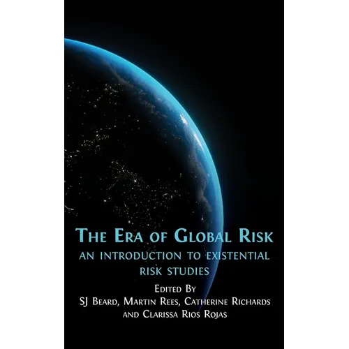 The Era of Global Risk: An Introduction to Existential Risk Studies