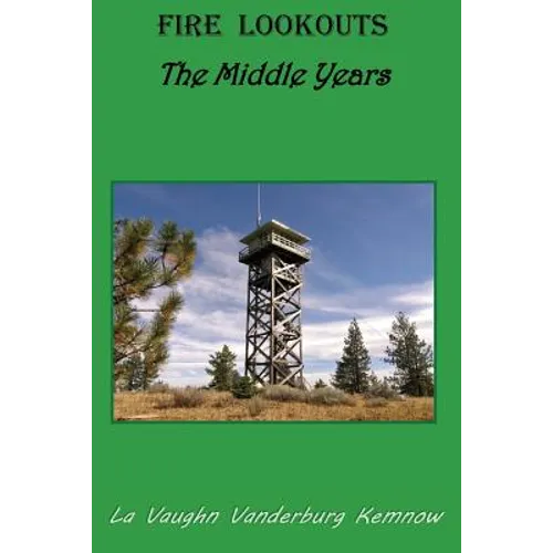 Fire Lookouts: The Middle Years