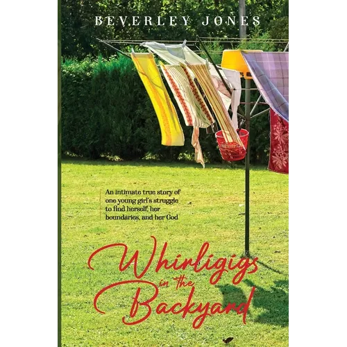 Whirligigs In The Backyard