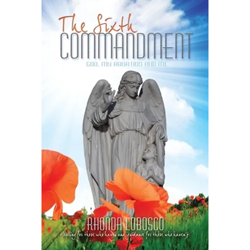 The Sixth Commandment: God, My Abortion and Me