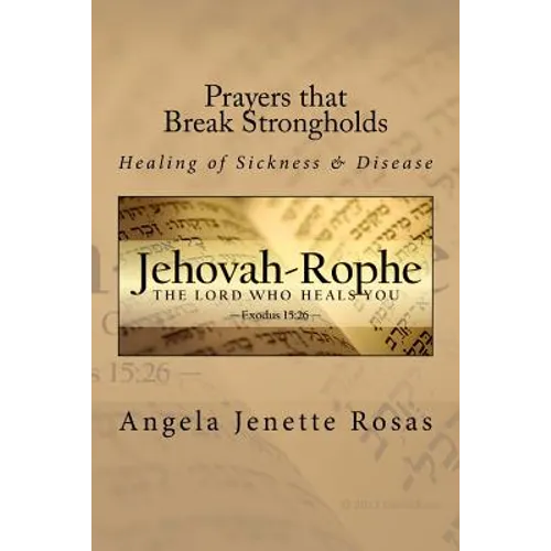 Prayers that Break Strongholds: Healing of Sickness & Disease