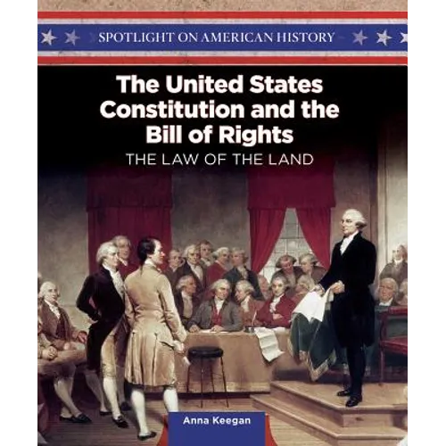 The United States Constitution and the Bill of Rights: The Law of the Land - Library Binding