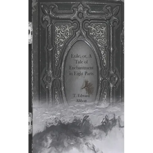 Exile, or, A Tale of Enchantment in Eight Parts