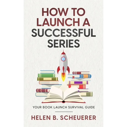 How To Launch A Successful Series: Your Book Launch Survival Guide