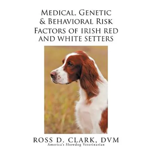 Medical, Genetic & Behavioral Risk Factors of Irish Red and White Setters