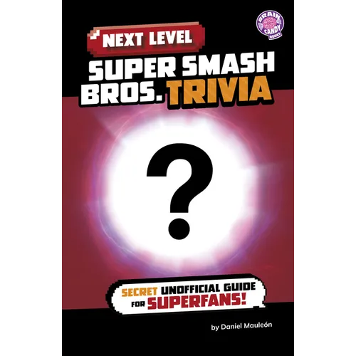 Next Level Super Smash Bros. Trivia: Secret Unofficial Guide for Superfans!