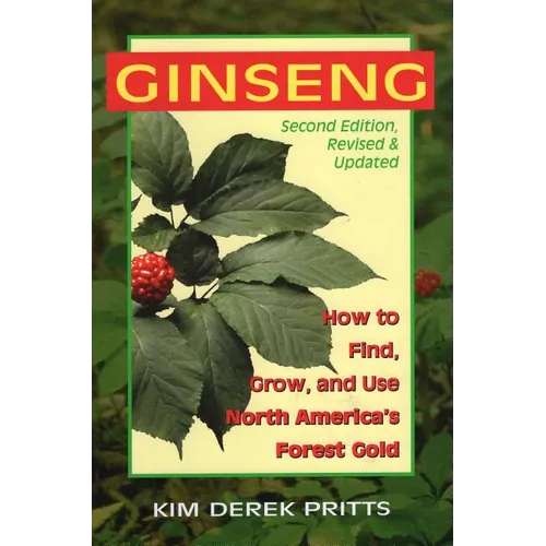 Ginseng: How to Find, Grow, and Use North America's Forest Gold