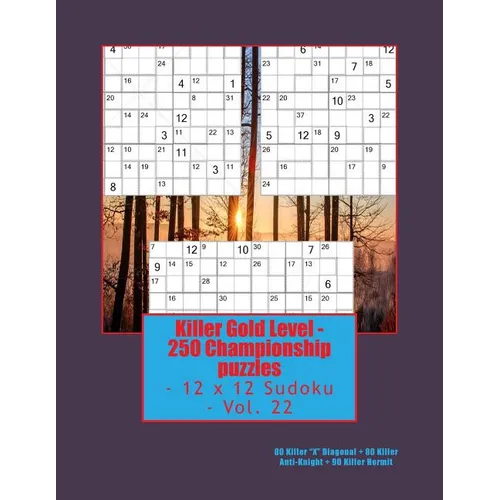 Killer Gold Level - 250 Championship Puzzles - 12 X 12 Sudoku - Vol. 22: 80 Killer