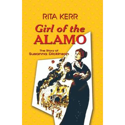 Girl of the Alamo: The Story of Susanna Dickinson