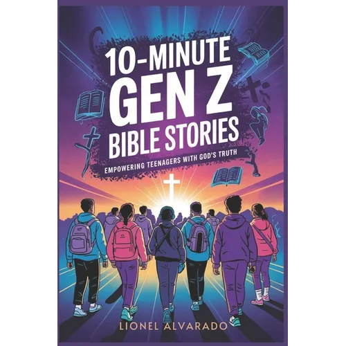 10-Minute Gen Z Bible Stories: Empowering Teenagers with God's Truth