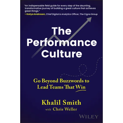 The Performance Culture: Go Beyond Buzzwords to Lead Teams That Win