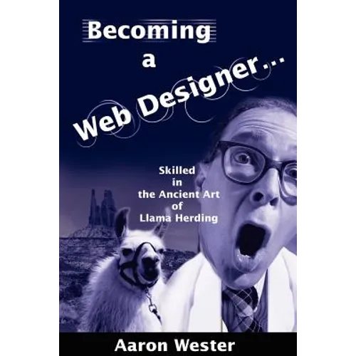 Becoming a Web Designer...: Skilled in the Ancient Art of Llama Herding