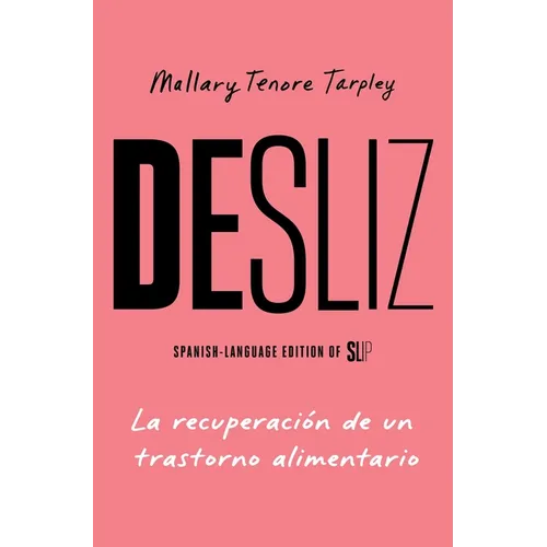 Desliz/Slip: La Recuperación de Un Trastorno Alimentario