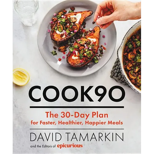Cook90: The 30-Day Plan for Faster, Healthier, Happier Meals
