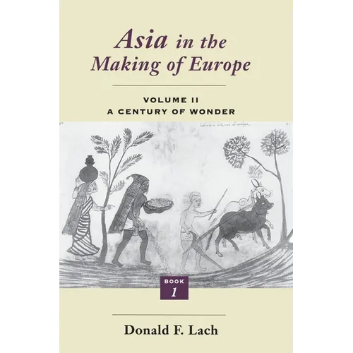Asia in the Making of Europe, Volume II: A Century of Wonder. Book 1: The Visual Arts - Paperback
