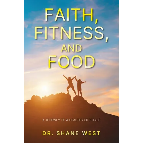 Faith, Fitness, and Food: A Journey to a Healthy Lifestyle