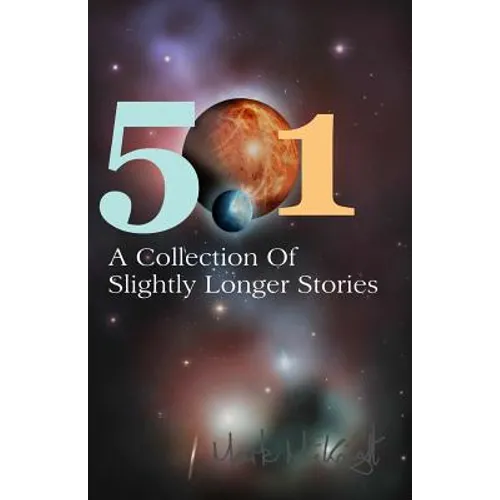501: A Collection Of Slightly Longer Stories