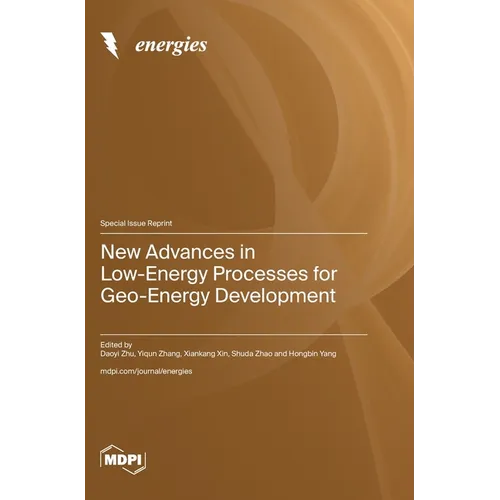 New Advances in Low-Energy Processes for Geo-Energy Development