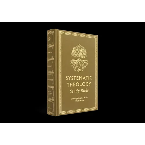 ESV Systematic Theology Study Bible: Theology Rooted in the Word of God (Cloth Over Board, Ochre)