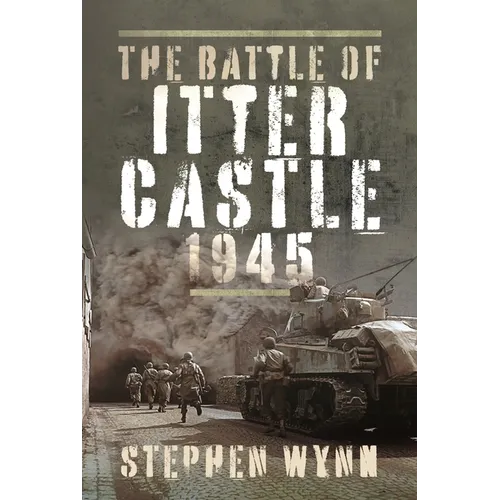 The Battle of Itter Castle, 1945